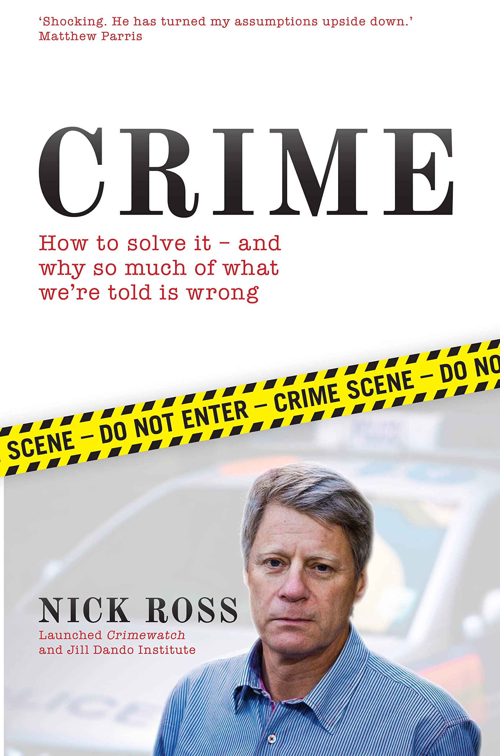 Crime: How to Solve it - And Why So Much of What We're Told is Wrong
