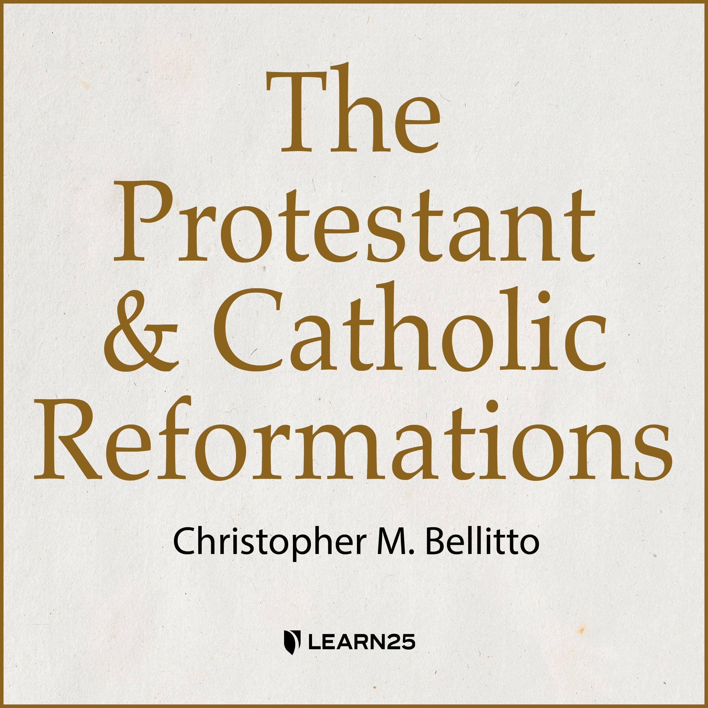 The Protestant and Catholic Reformations