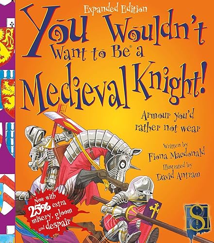 You Wouldn't Want to Be a Medieval Knight!