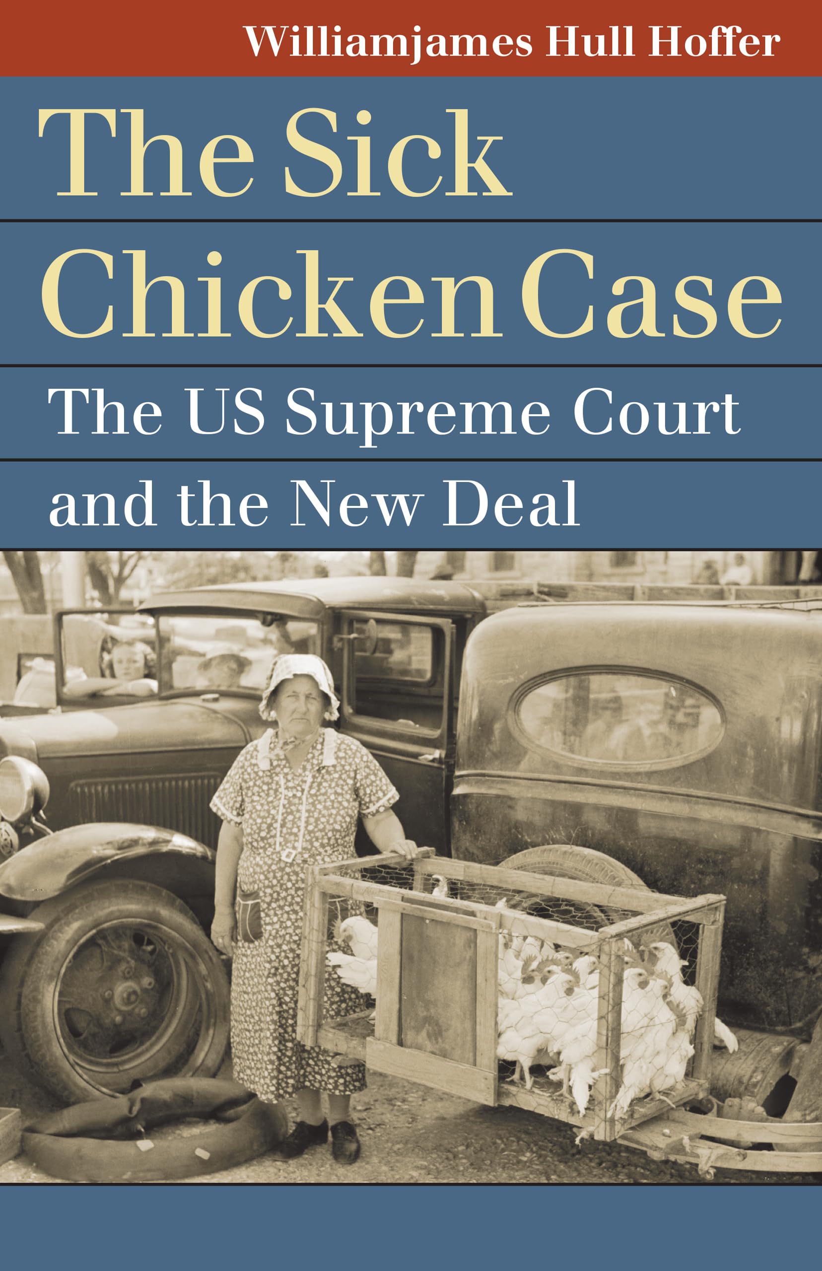 The Sick Chicken Case: The US Supreme Court and the New Deal (Landmark Law Cases and American Society)