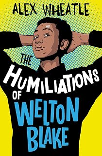 The Humiliations of Welton Blake: (Dyslexia-friendly)