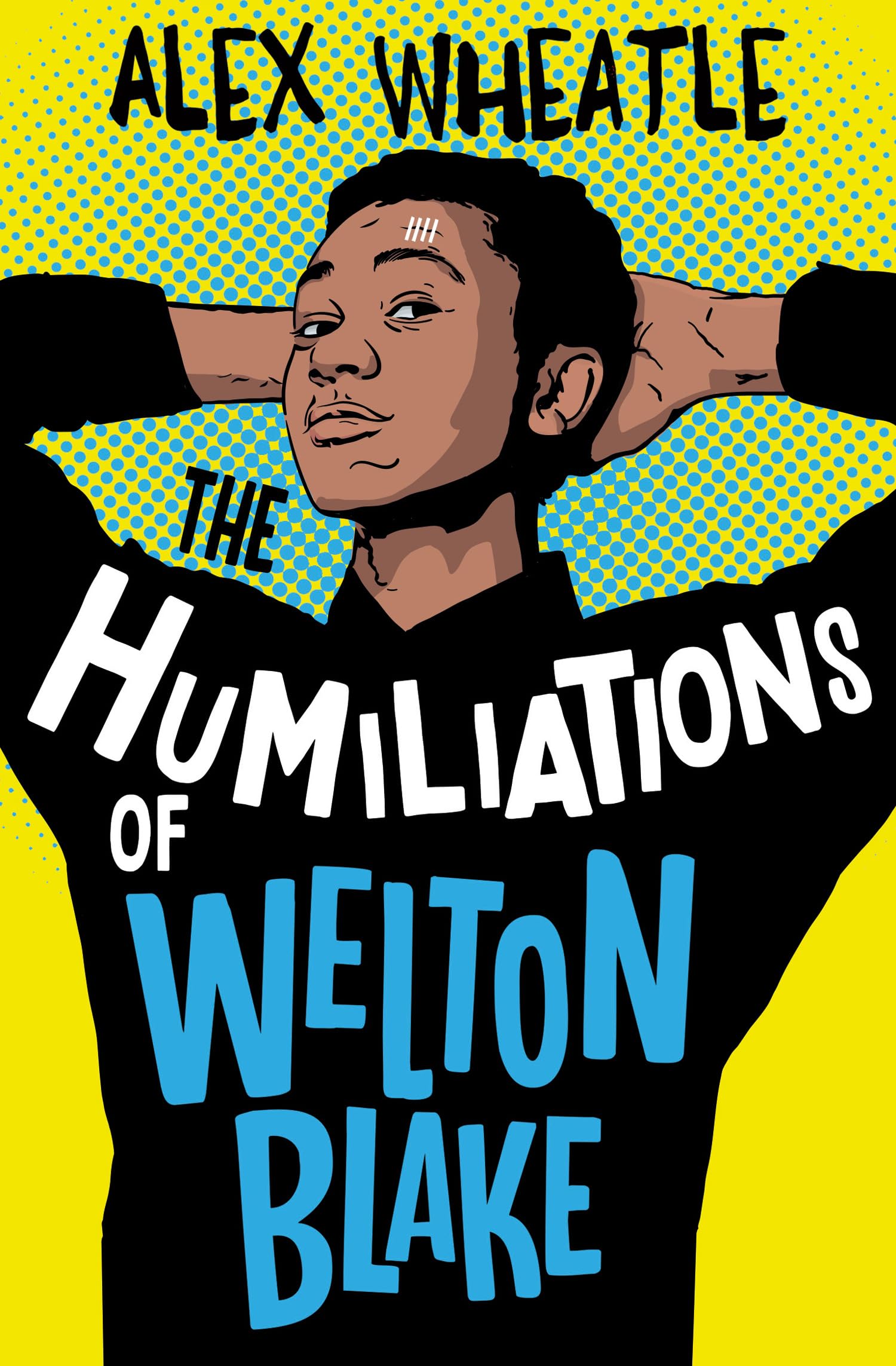 The Humiliations of Welton Blake by Alex Wheatle (Paperback Book)