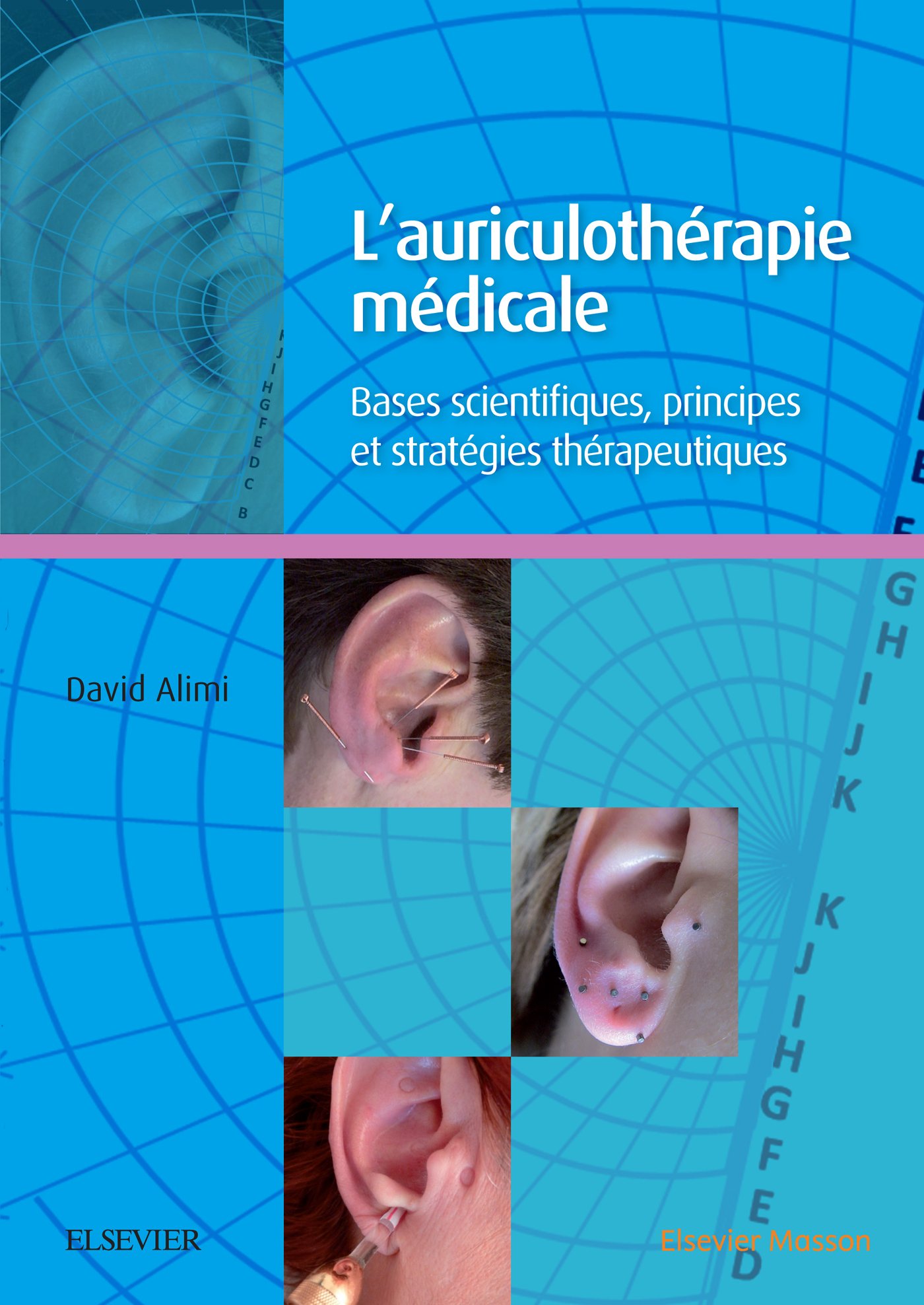 L'auriculothérapie médicale: Bases scientifiques, principes et stratégies thérapeutiques (Hors collection)