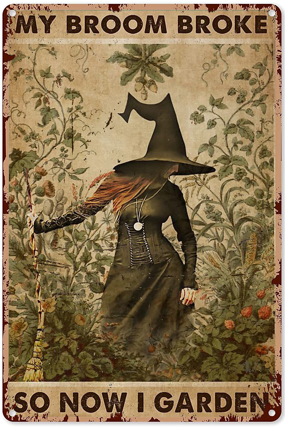 Garden Sign Outdoor Witch My Broom Broke So Now I Garden Decoration Wall Decor Art Gift For Women She-Garden Shed Outdoorch Wall Decor Poster Metal Sign 8X12 Inches