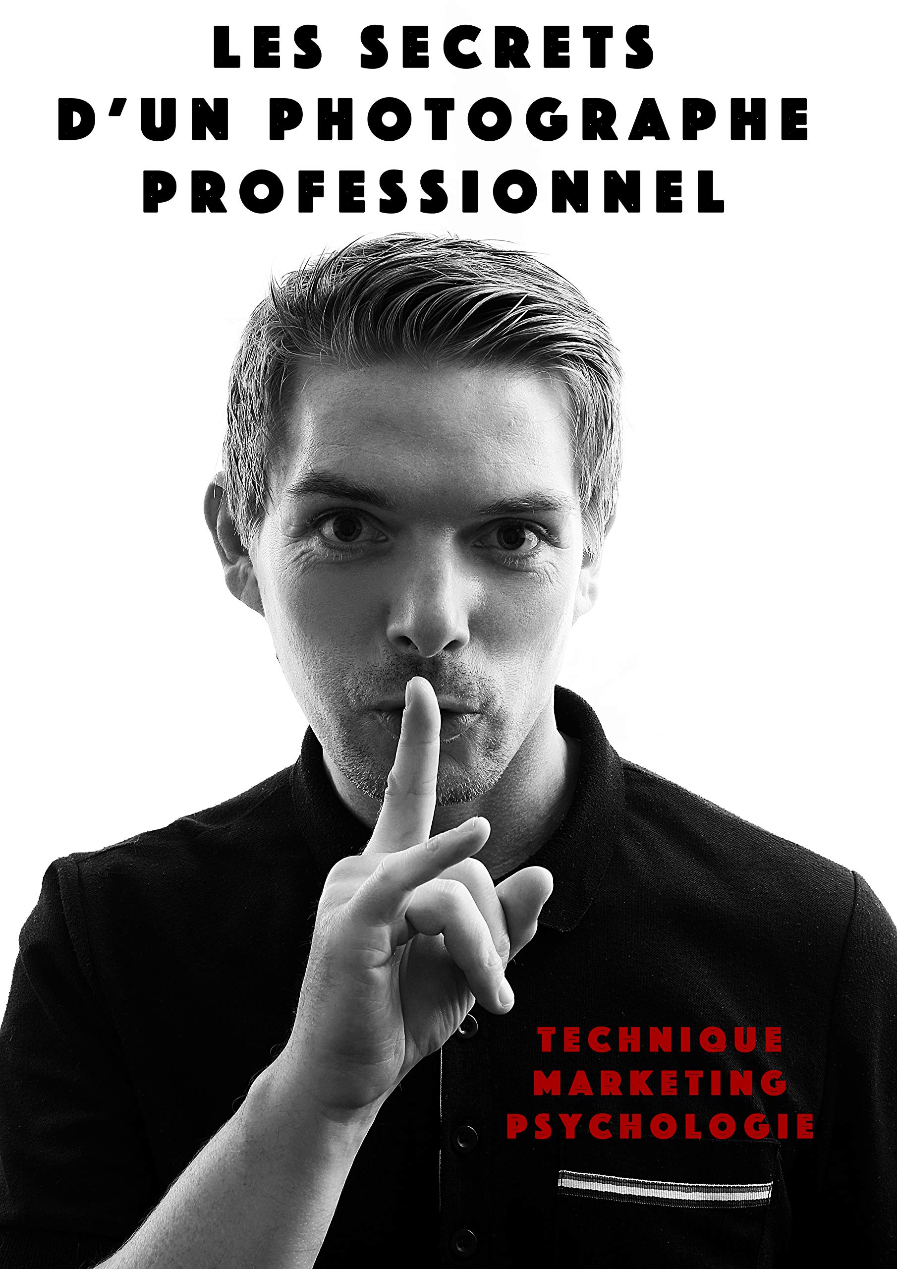 Les secrets d'un photographe professionnel livre psychologie et technique de prise de vue