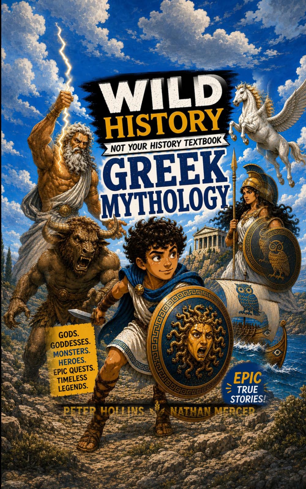 Wild History of Greek Mythology: Epic Heroes, Nightmarish Monsters, and Totally Unhinged Gods