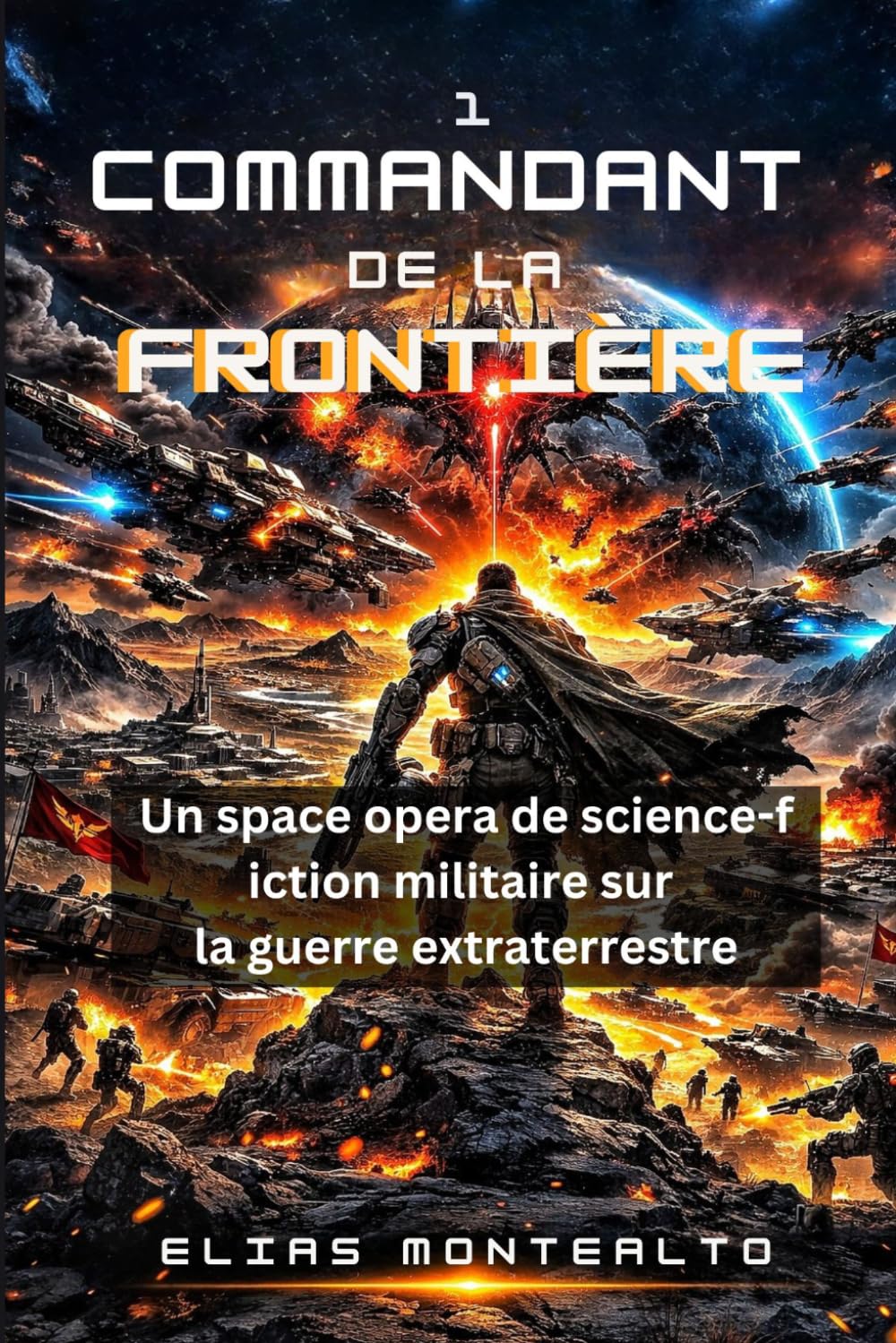COMMANDANT DE LA FRONTIÈRE: Un space opera de science-fiction militaire sur la guerre extraterrestre (LE COMMANDANT DE LA LÉGION)