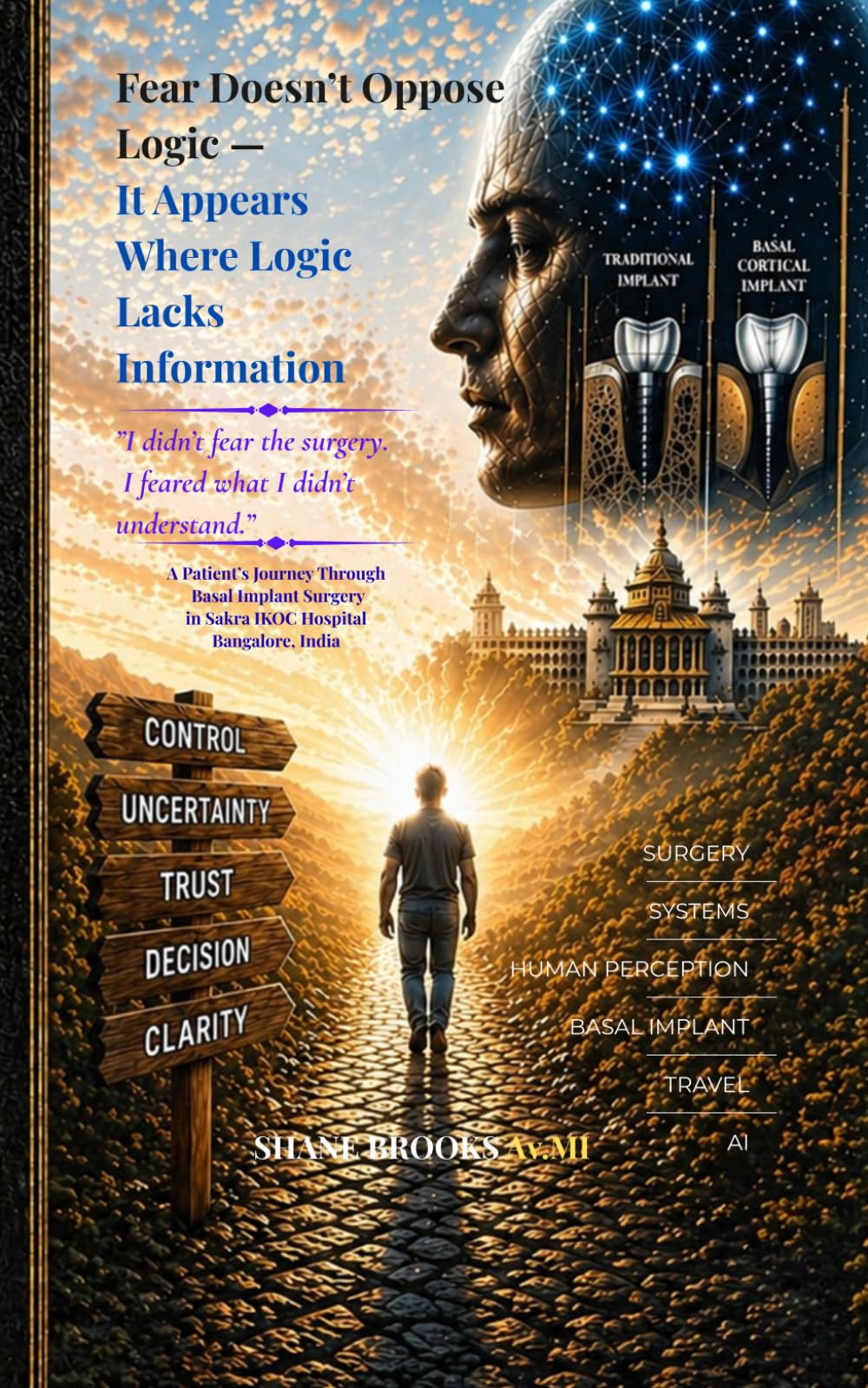 Fear Doesn’t Oppose Logic — It Appears Where Logic Lacks Information: “I didn’t fear the surgery. I feared what I didn’t understand.”