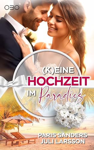 (K)eine Hochzeit im Paradies (Eine zweite Chance für die Liebe 1)