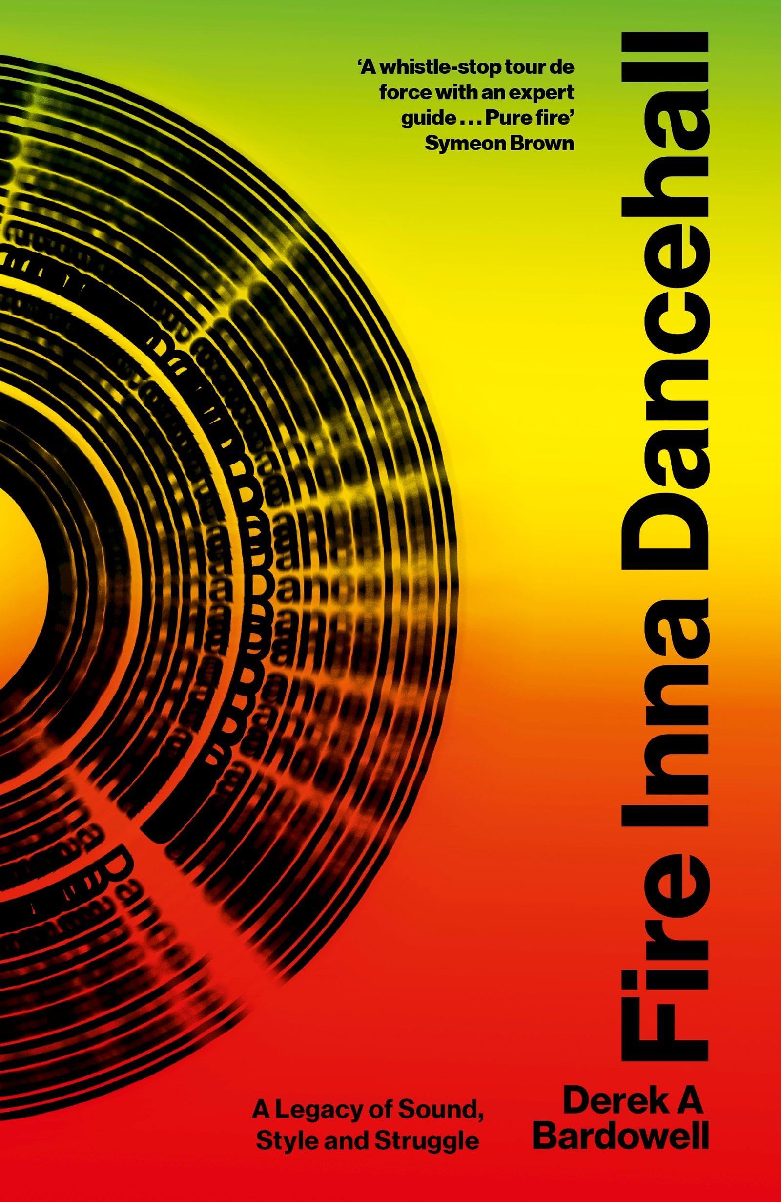 Fire Inna Dancehall: A Legacy of Sound, Style and Struggle