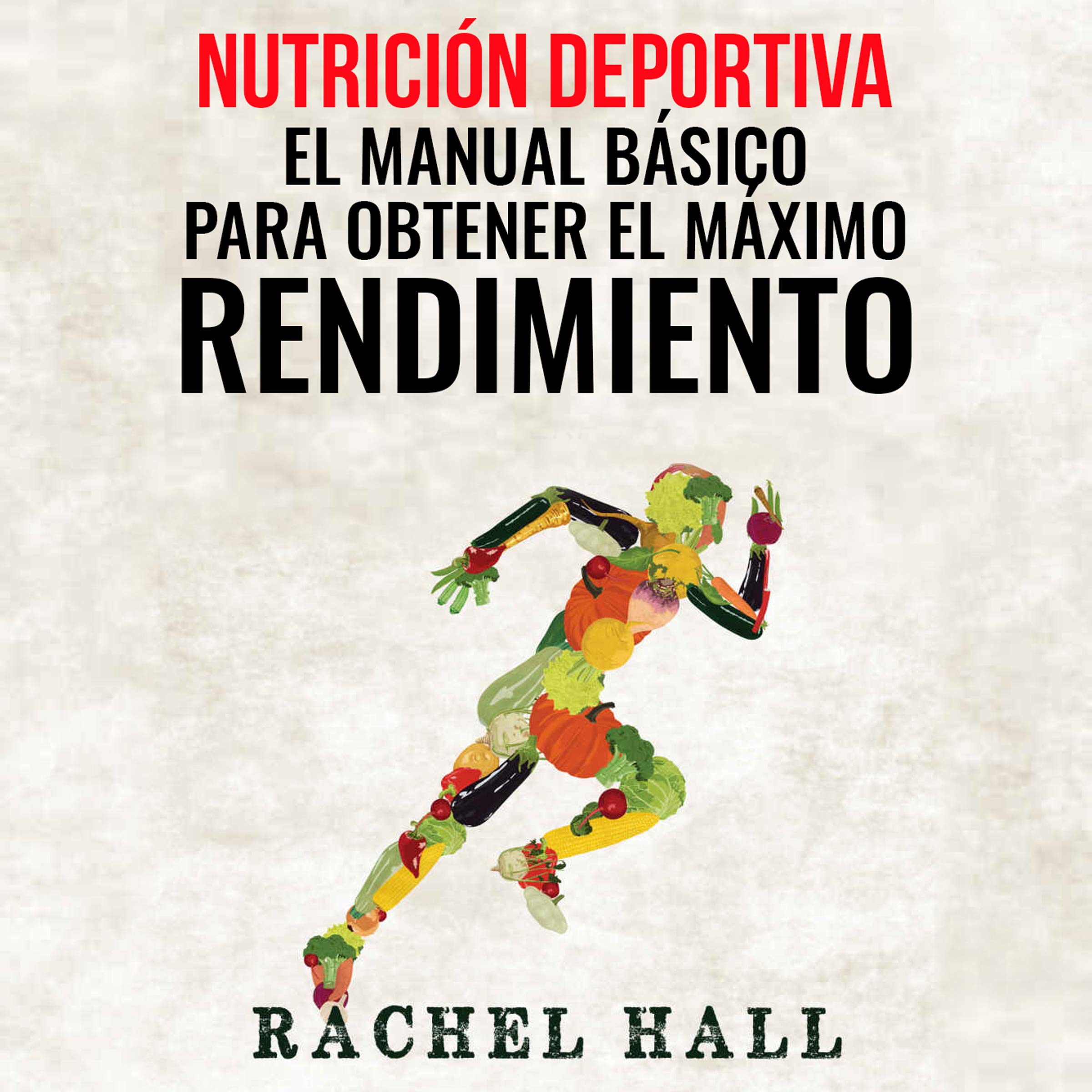 Cover art for Nutrición Deportiva: El Manual Básico Para Obtener El Máximo Rendimiento [Sports Nutrition: The Basic Manual to Get Maximum Performance]