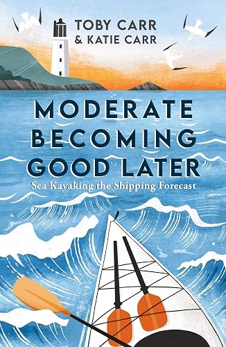 Moderate Becoming Good Later: Sea Kayaking the Shipping Forecast - as seen on the BBC Travel Show