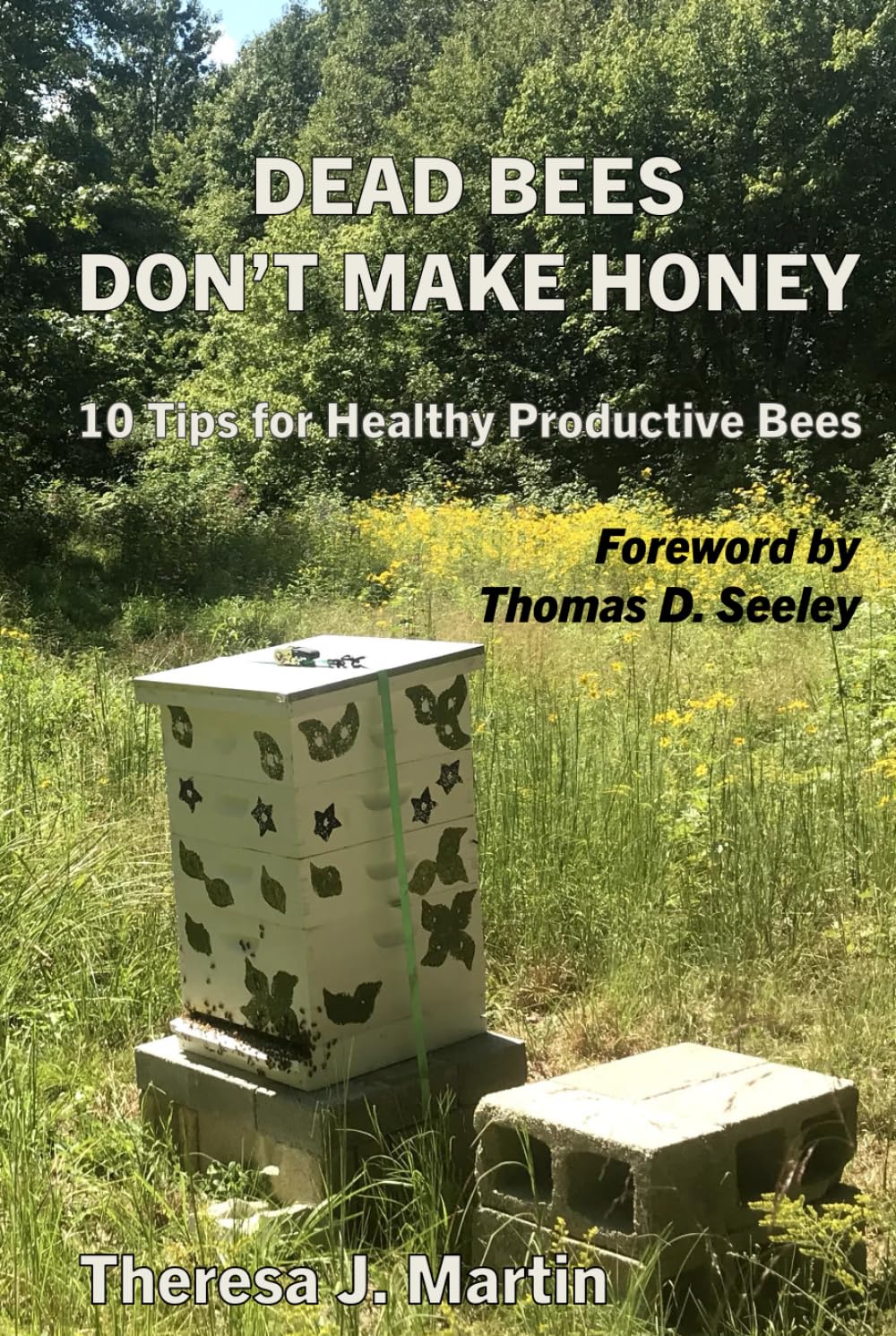 Dead Bees Don't Make Honey: 10 Tips for Healthy Productive Bees