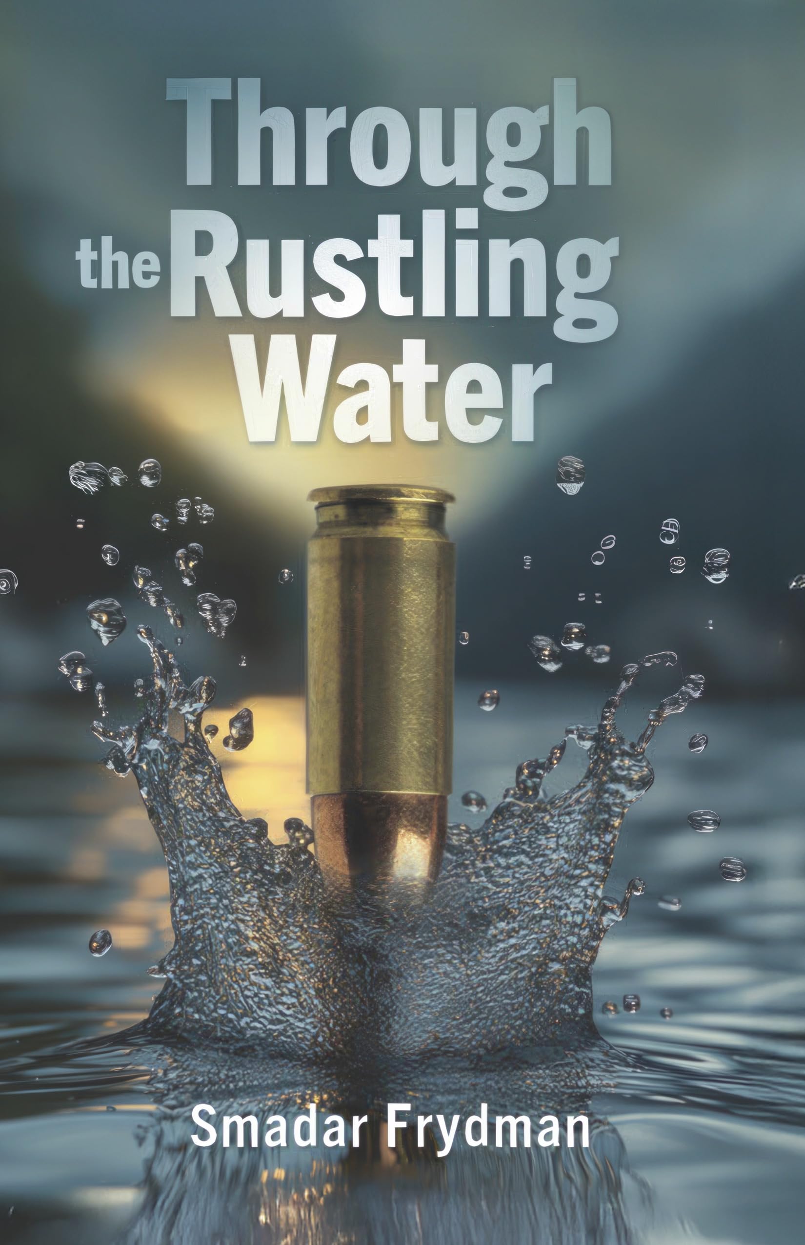 Through the Rustling Water (Torn by Duty Book 1)