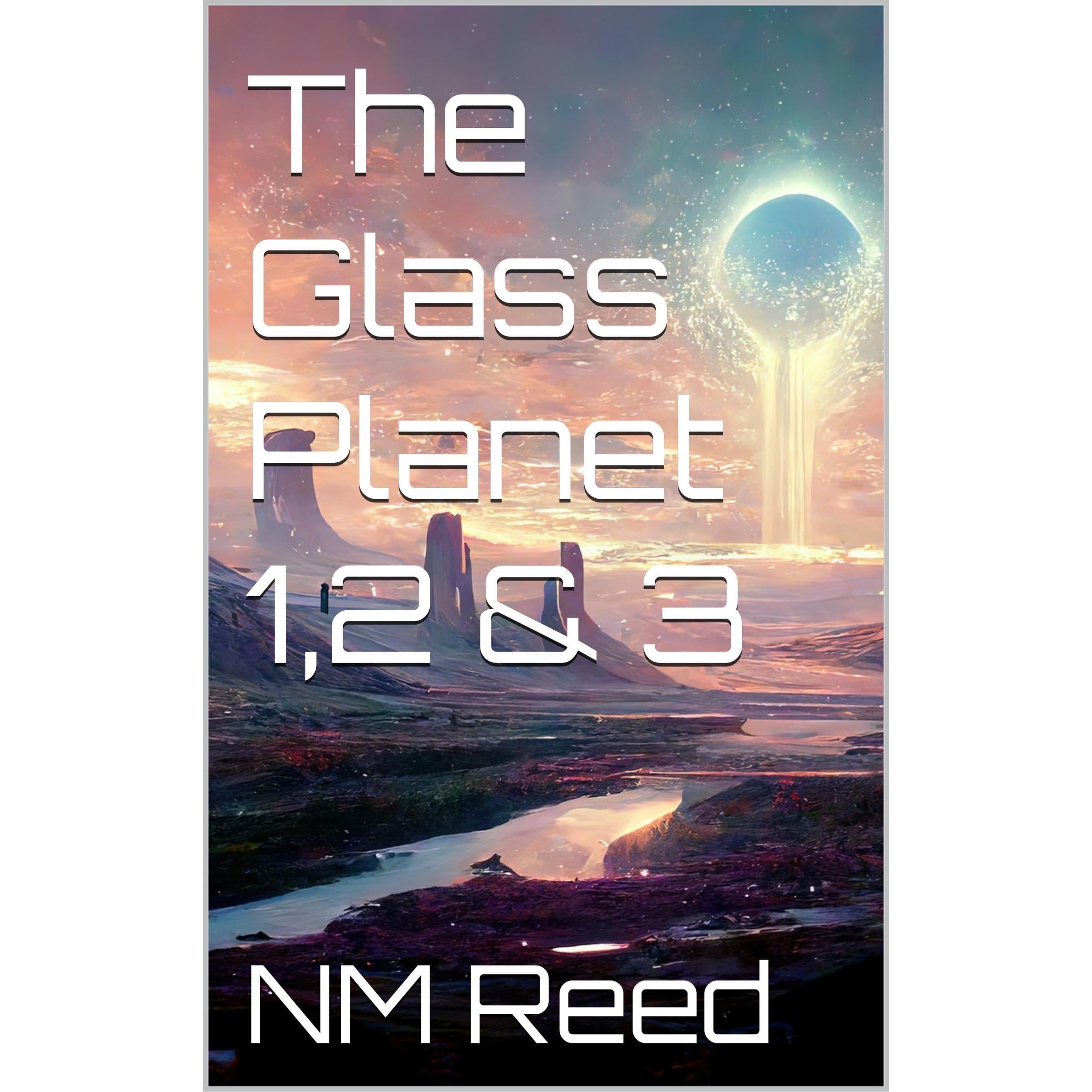 The Glass Planet 1,2 & 3
