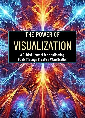 The Power of Visualization: A Guided Journal for Manifesting Goals ...