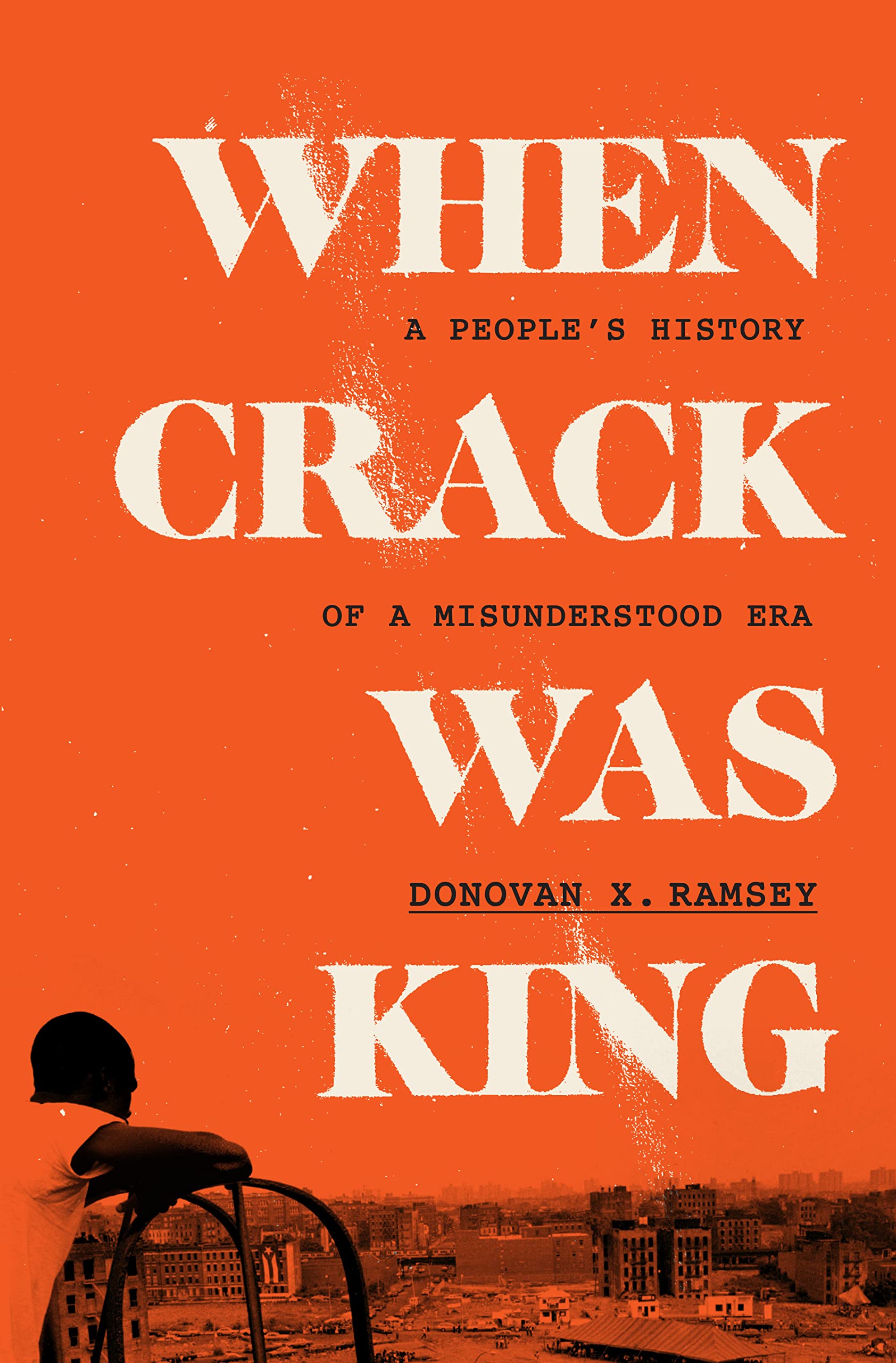When Crack Was King: A People's History of a Misunderstood Era