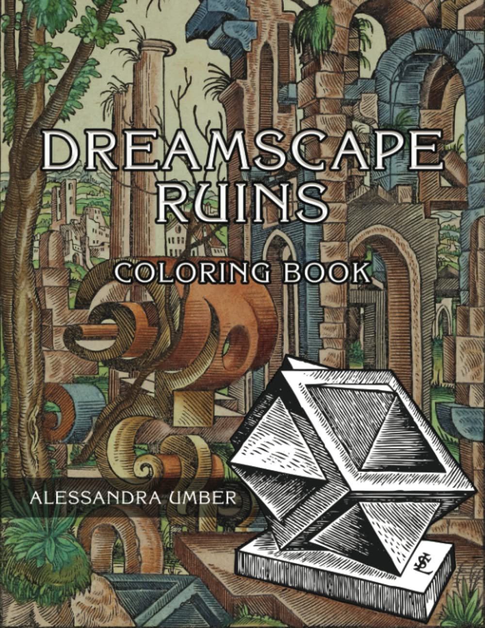 Dreamscape Ruins Coloring Book: Featuring 16th Century Surreal Fantasy Woodcuts