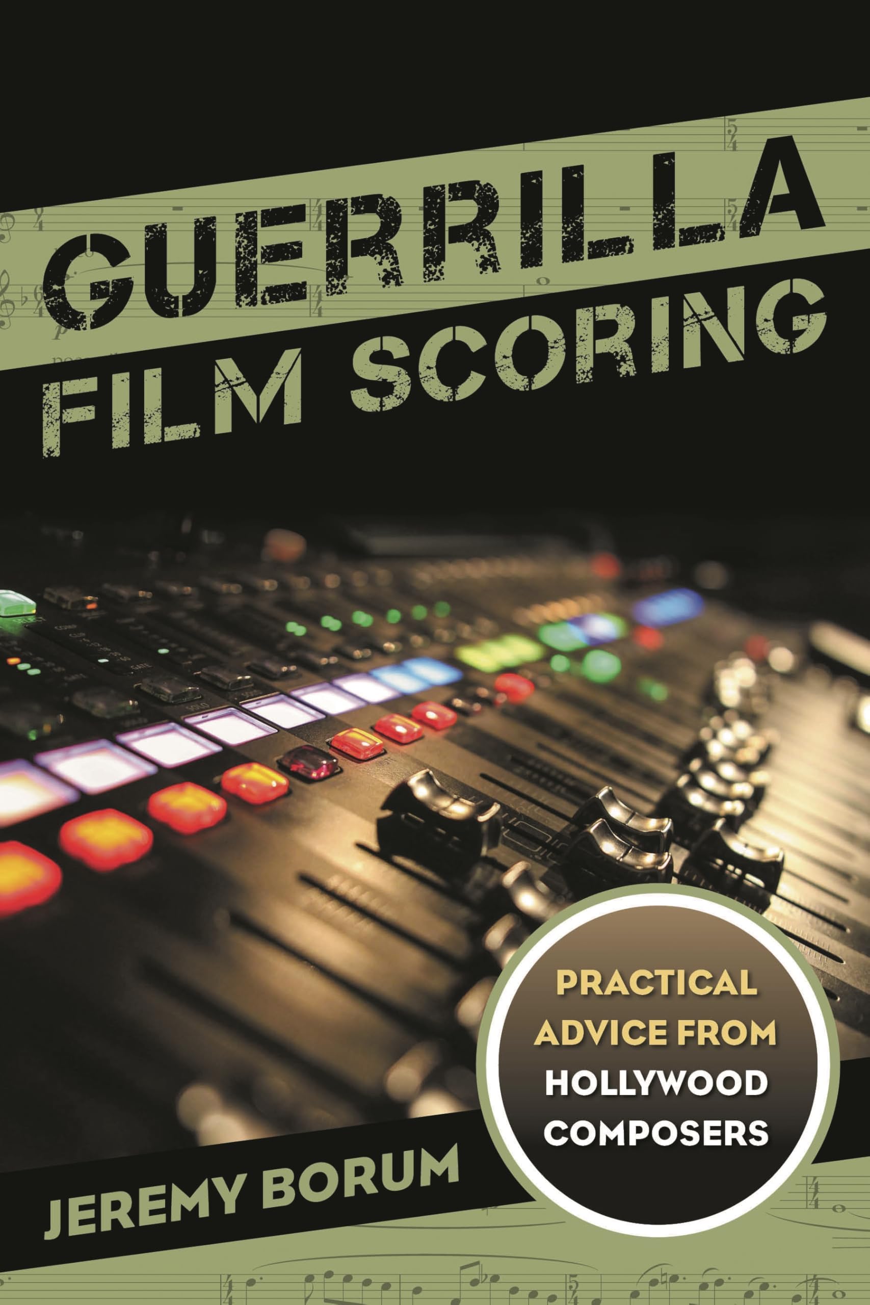 Guerrilla Film Scoring: Practical Advice from Hollywood Composers