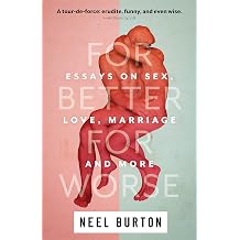 For Better For Worse Essays on Sex, Love, Marriage, and More Ataraxia