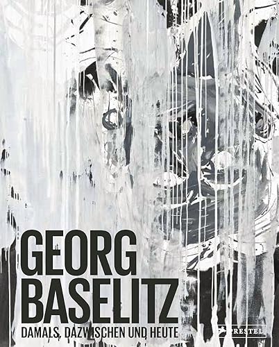 Georg Baselitz: Damals, dazwischen und heute: Die Schwarzen Bilder im Kontext. Katalog zur Ausstellung im Haus der Kunst, München, 2014/15