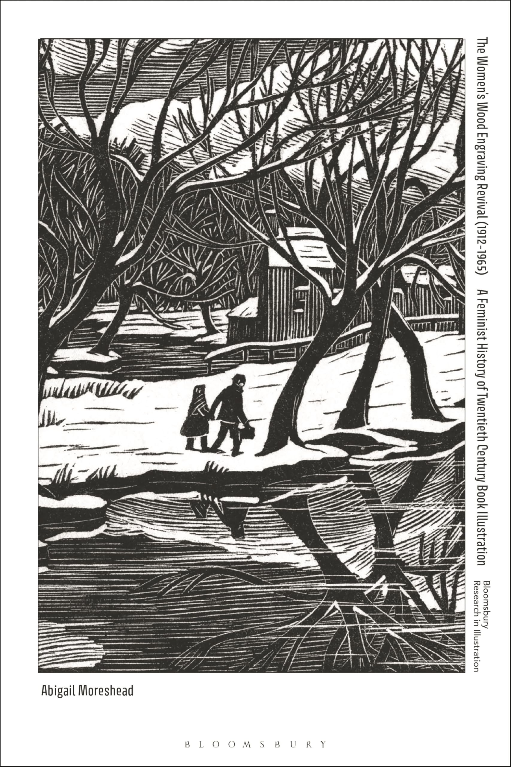 The Womenâ€™s Wood Engraving Revival (1912-65): A Feminist History of Twentieth-Century Book Illustration (Bloomsbury Research in Illustration Series)