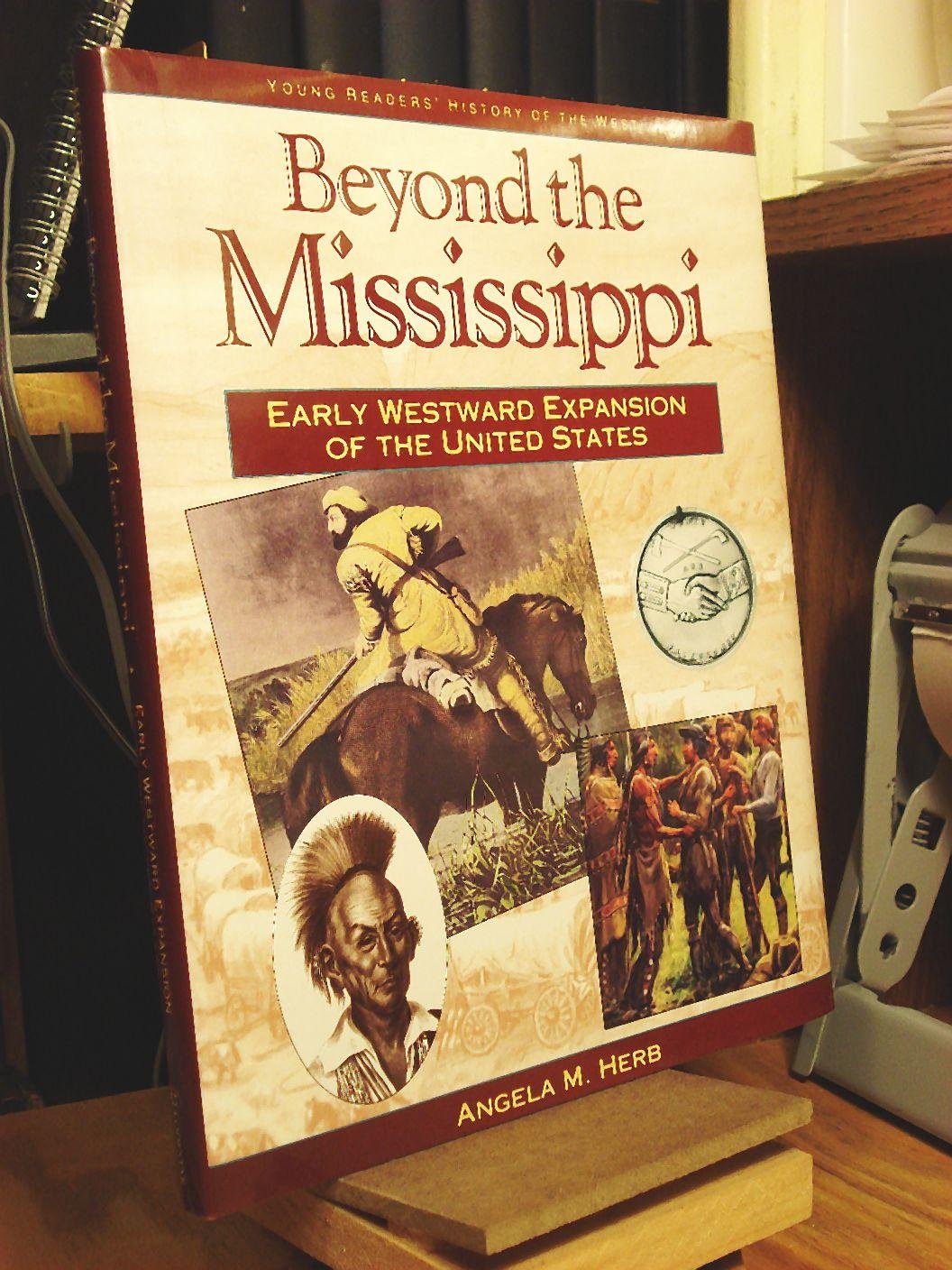 Beyond the Mississippi: Early Westward Expansion (Young Reader's Hist- Civil War)