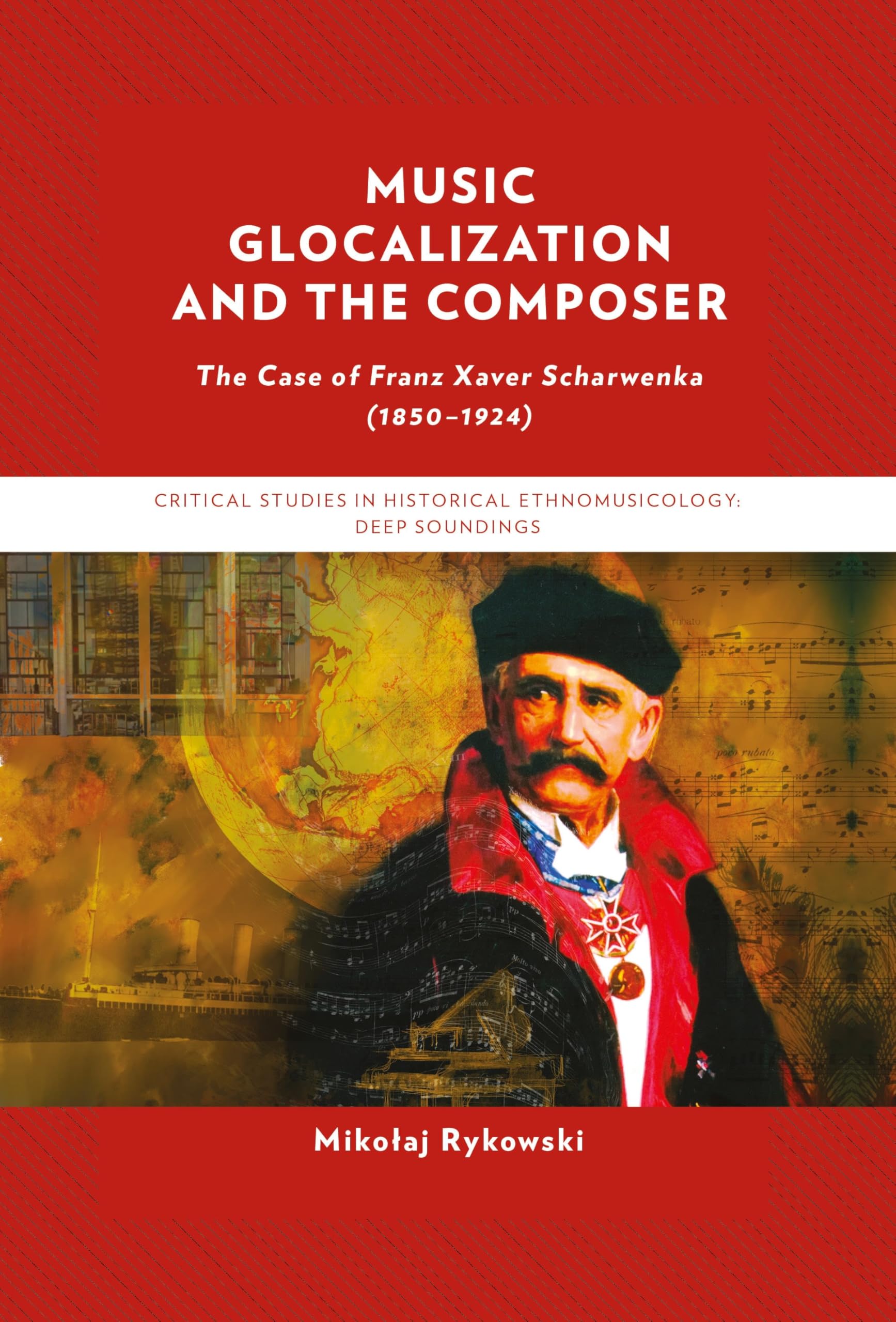 Music Glocalization and the Composer: The Case of Franz Xaver Scharwenka (1850-1924) (English Edition)