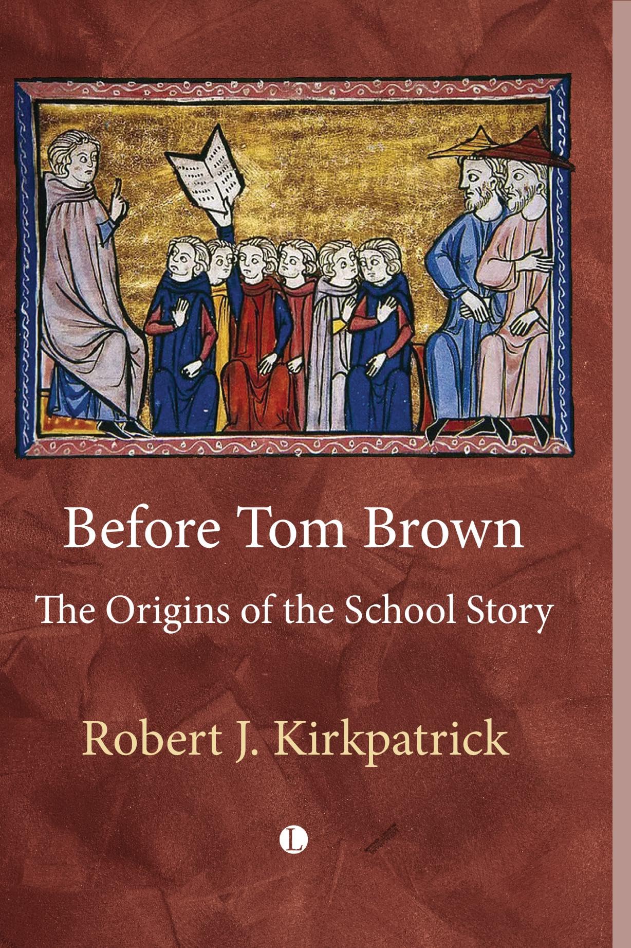 Before Tom Brown: The Origins of the School Story