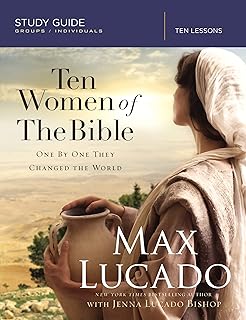 Ten Women of the Bible: One by One They Changed the World (Study Guide)