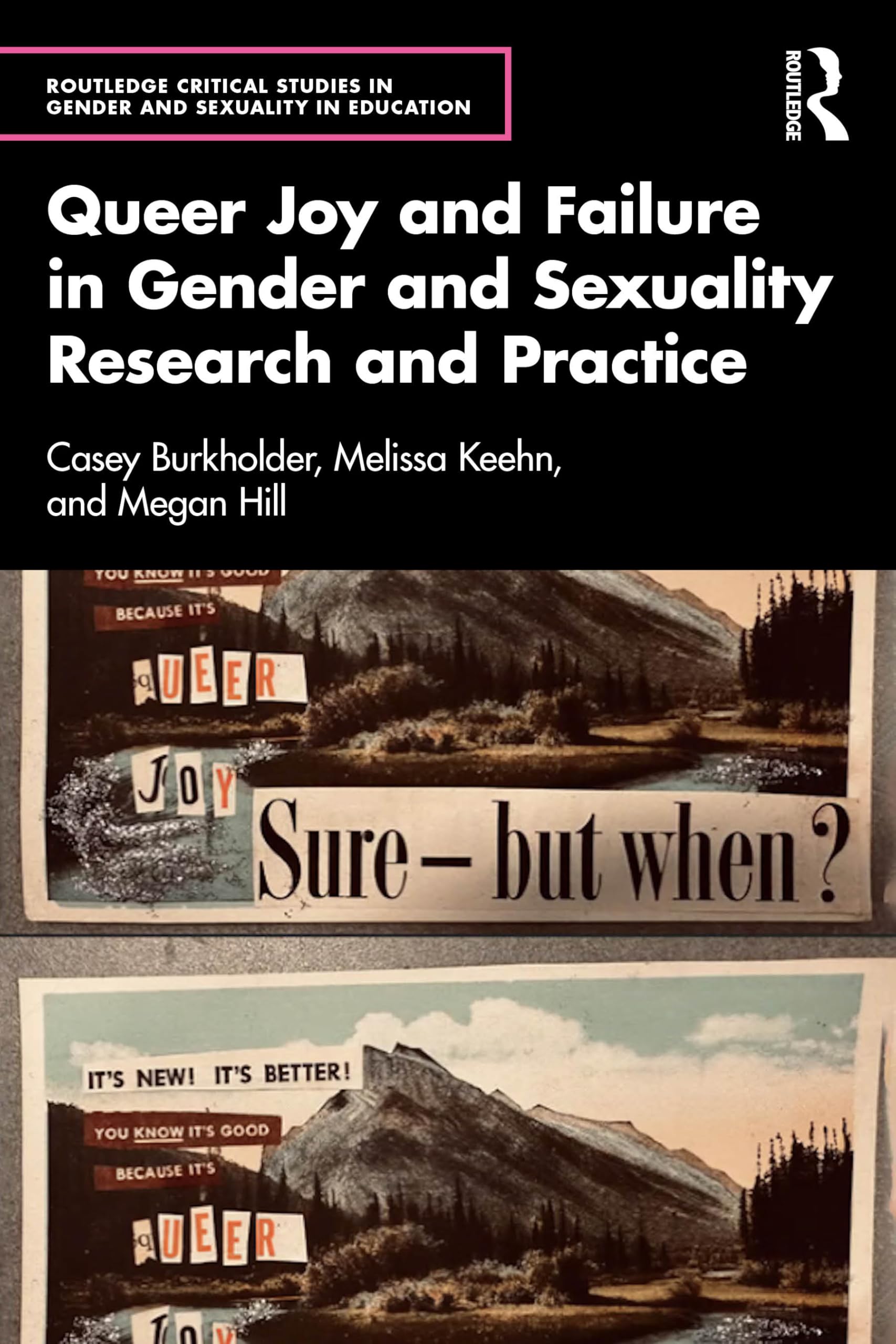Queer Joy and Failure in Gender and Sexuality Research and Practice (Routledge Critical Studies in Gender and Sexuality in Education)