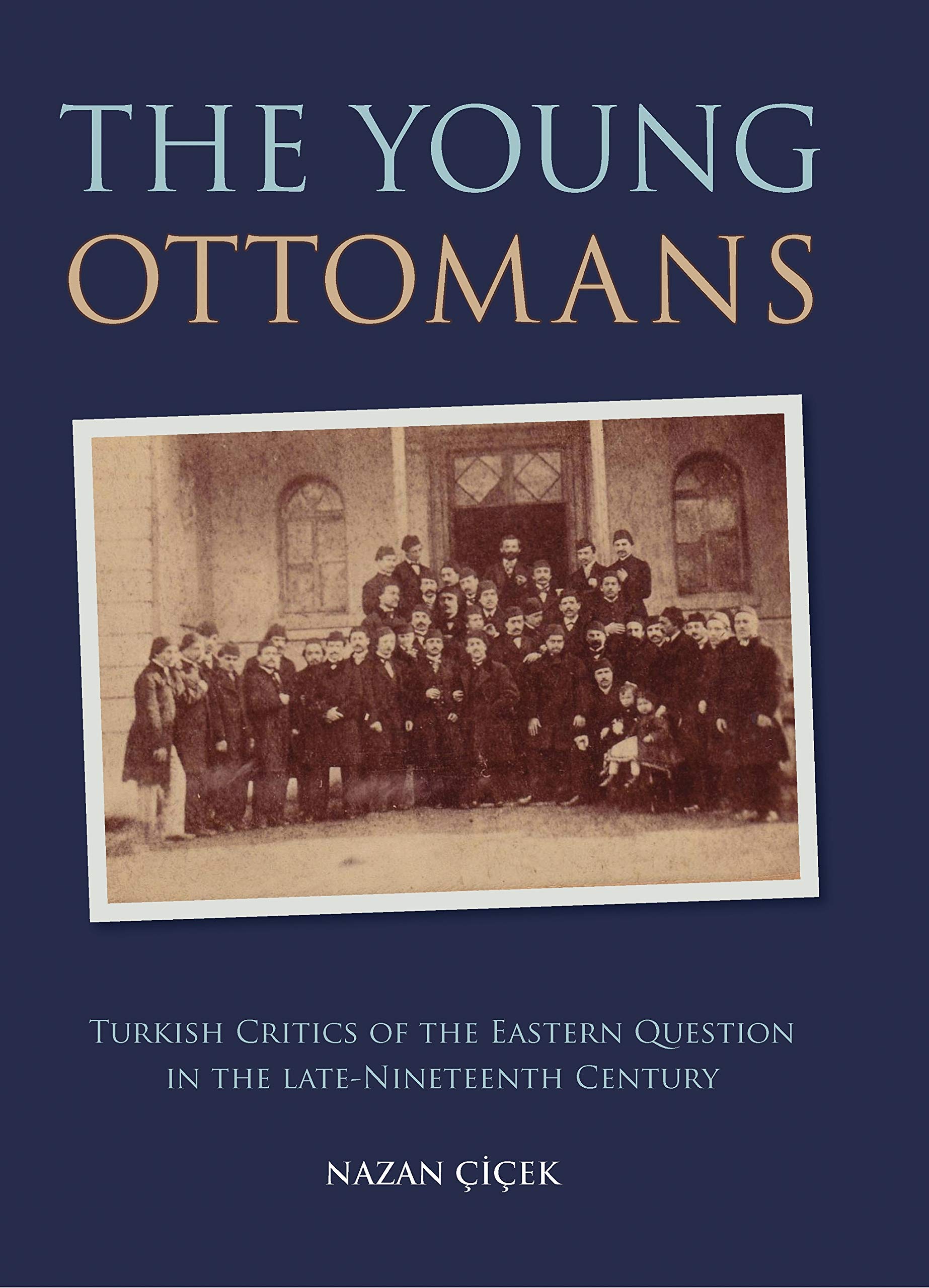 Buy The Young Ottomans: Turkish Critics of the Eastern Question in the Late Nineteenth Century: 20 (Library of Ottoman Studies, 20) — BookShops.in