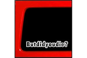 But Did You Die Sticker | Funny Vinyl Decal
