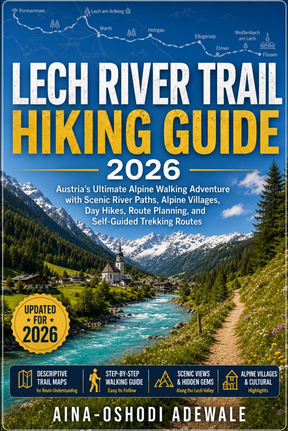 Lech River Trail Hiking Guide 2026: Austria’s Ultimate Alpine Walking Adventure with Scenic River Paths, Alpine Villages, Day Hikes, Route Planning, ... Routes (THE TRAIL COMPANION COLLECTION)