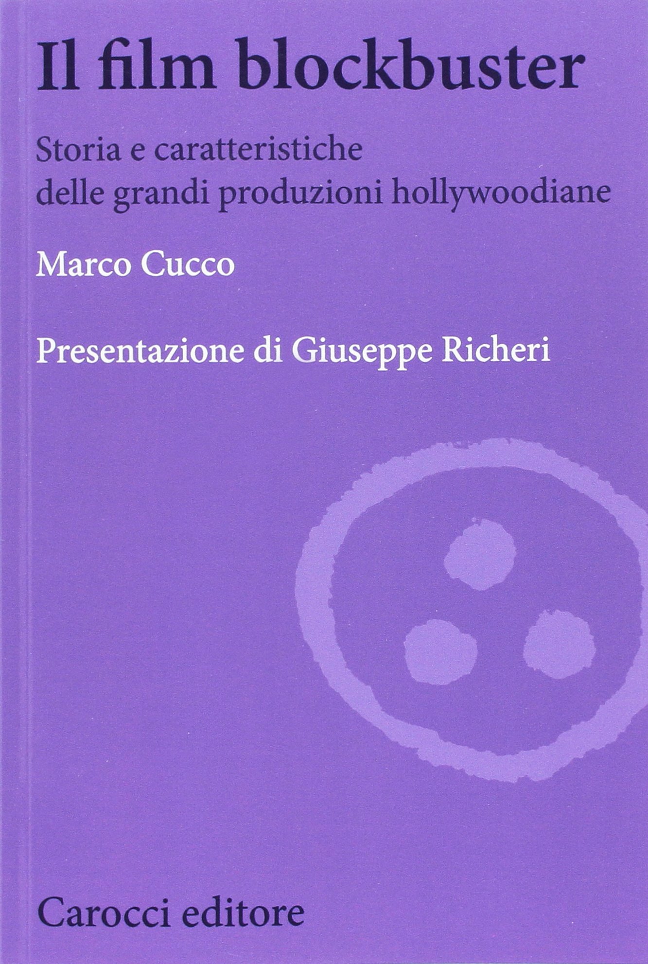 Il film blockbuster. Storia e caratteristiche delle grandi produzioni hollywoodiane