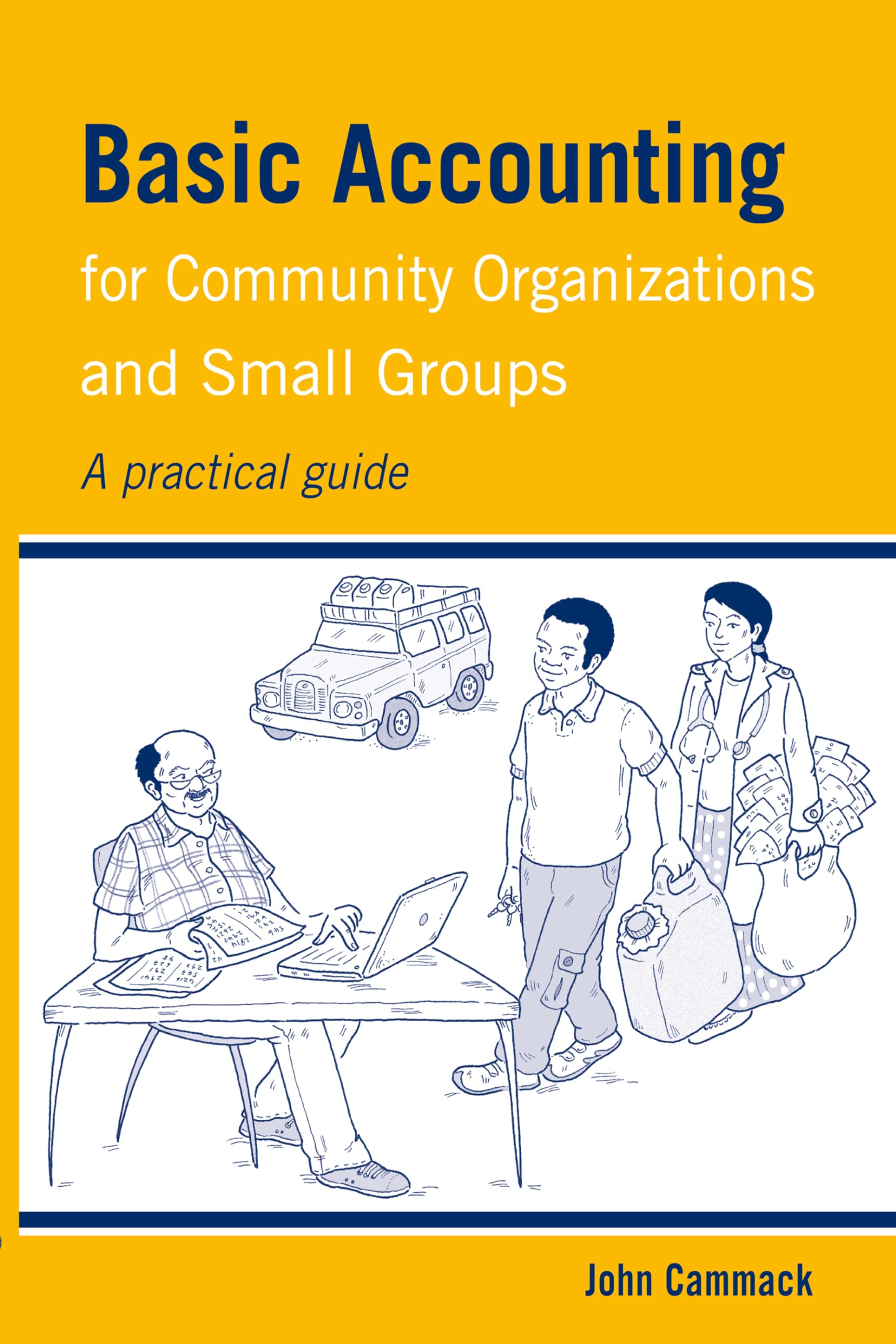 Basic Accounting for Community Organizations and Small Groups: A practical guide (Practical Guides for Organizational & Financial Resilience)