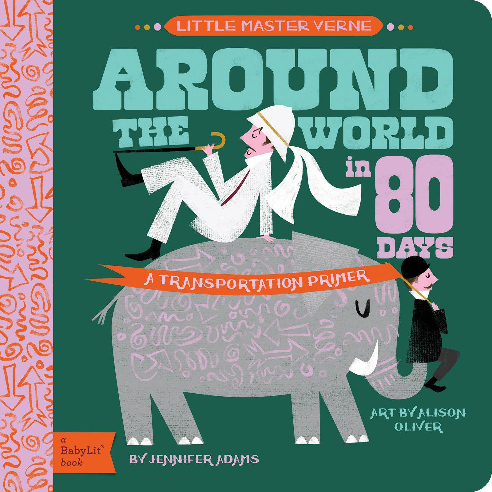 Around the World in 80 Days: A BabyLit(r) Transportation Primer (BabyLit Classics)