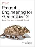Prompt Engineering for Generative AI: Future-Proof Inputs for Reliable AI Outputs