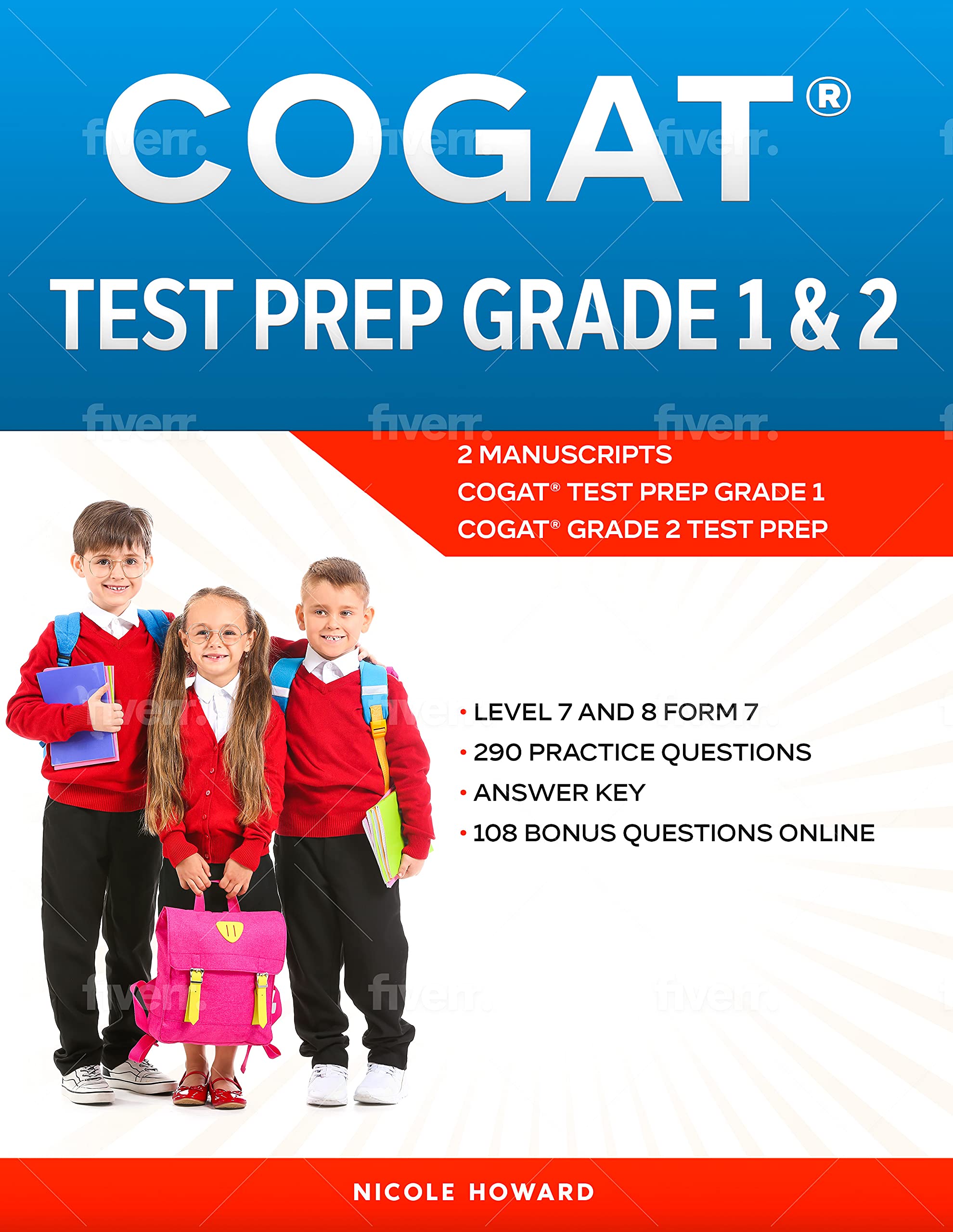COGAT® TEST PREP GRADE1 AND 2: 2 MANUSCRIPTS, COGAT® TEST PREP GRADE 1, COGAT® GRADE 2 TEST PREP, LEVEL 7 AND 8 FORM 7, 290 PRACTICE QUESTIONS, ANSWER KEY, 108 BONUS QUESTIONS ONLINE
