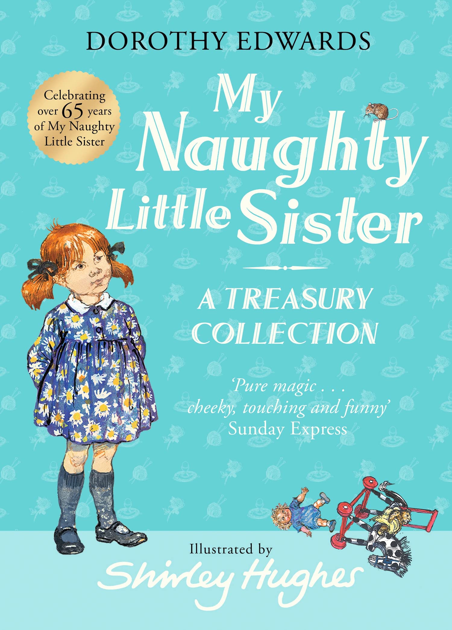 My Naughty Little Sister: A Treasury Collection, Fiction, Hardback, Dorothy Edwards, Illustrated by Shirley Hughes