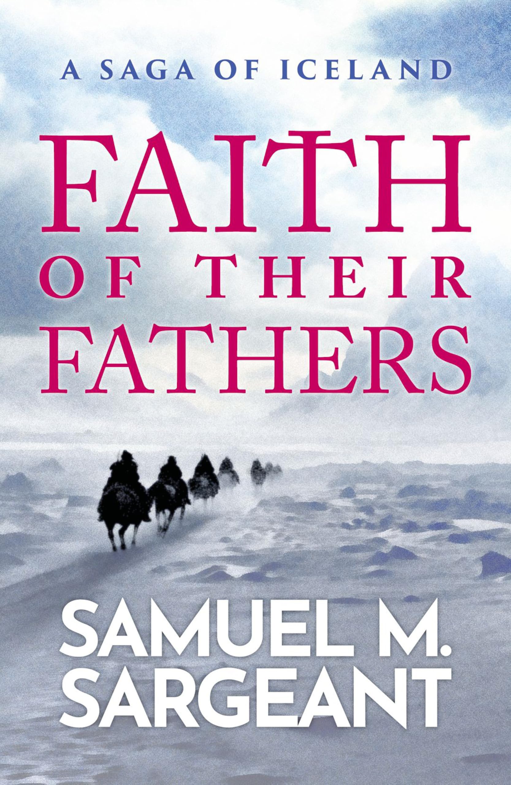 Faith of their Fathers: A Saga of Iceland - Nordic historical fiction set in Medieval Iceland: 1