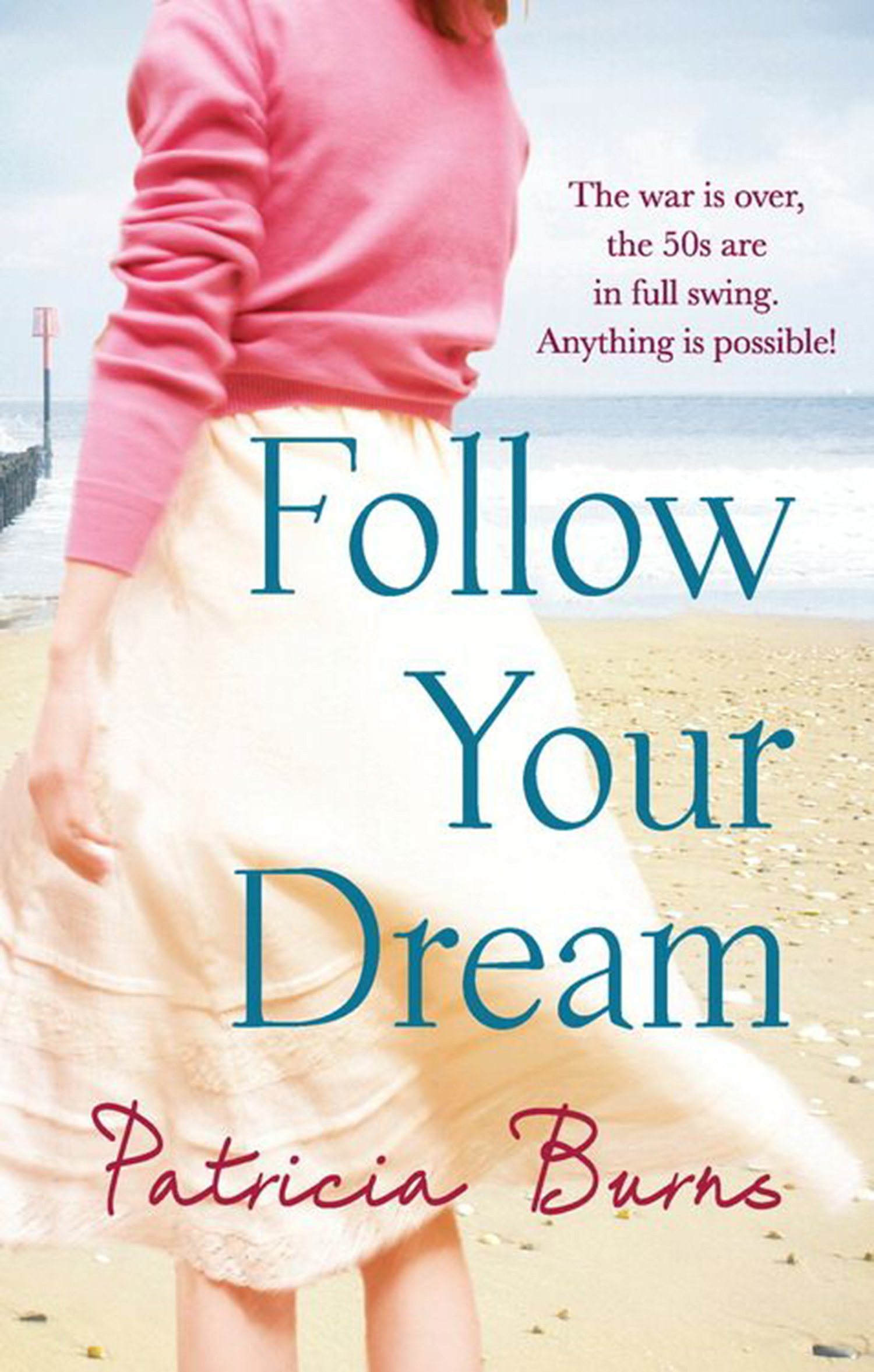Follow Your Dream: A Moving Family Saga Set in Post-War Southend and the London Stage