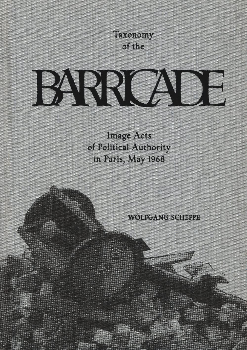 Wolfgang Scheppe Taxonomy Of The Barricade livre photo Mai 68 Paris