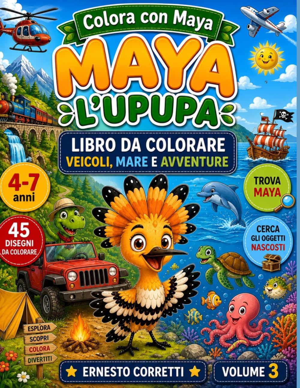 Colora con Maya l' Upupa: Libro da Colorare per Bambini 4-7 Anni 45 Disegni di Veicoli, Mare, Avventure, Facili e Divertenti con Giochi Educativi e ... Creatività, Concentrazione e Memoria