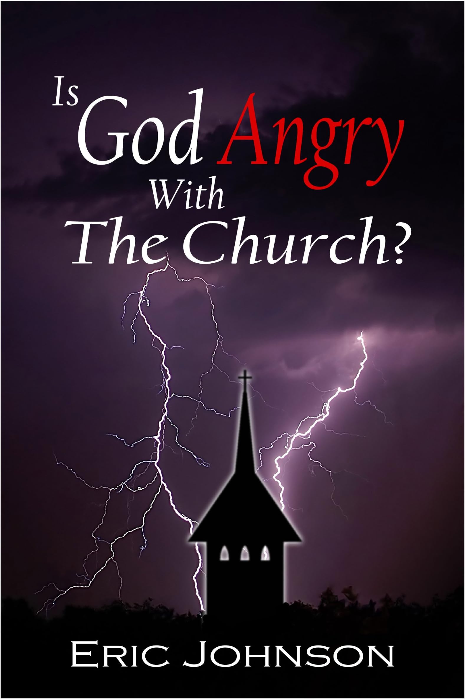 Is God Angry With The Church (The Eric Dean Johnson Collection Book 3)