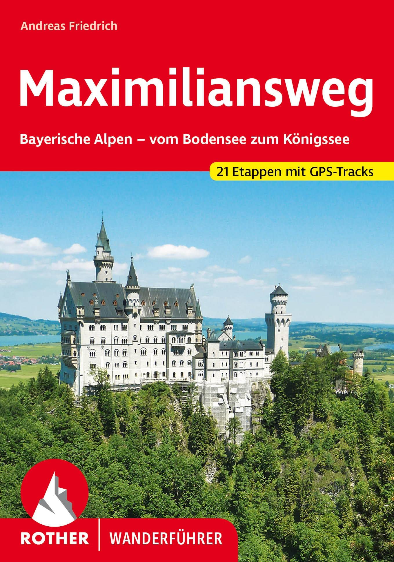 Maximiliansweg: Bayerische Alpen - vom Bodensee zum Königssee. 21 Etappen. Mit GPS-Tracks