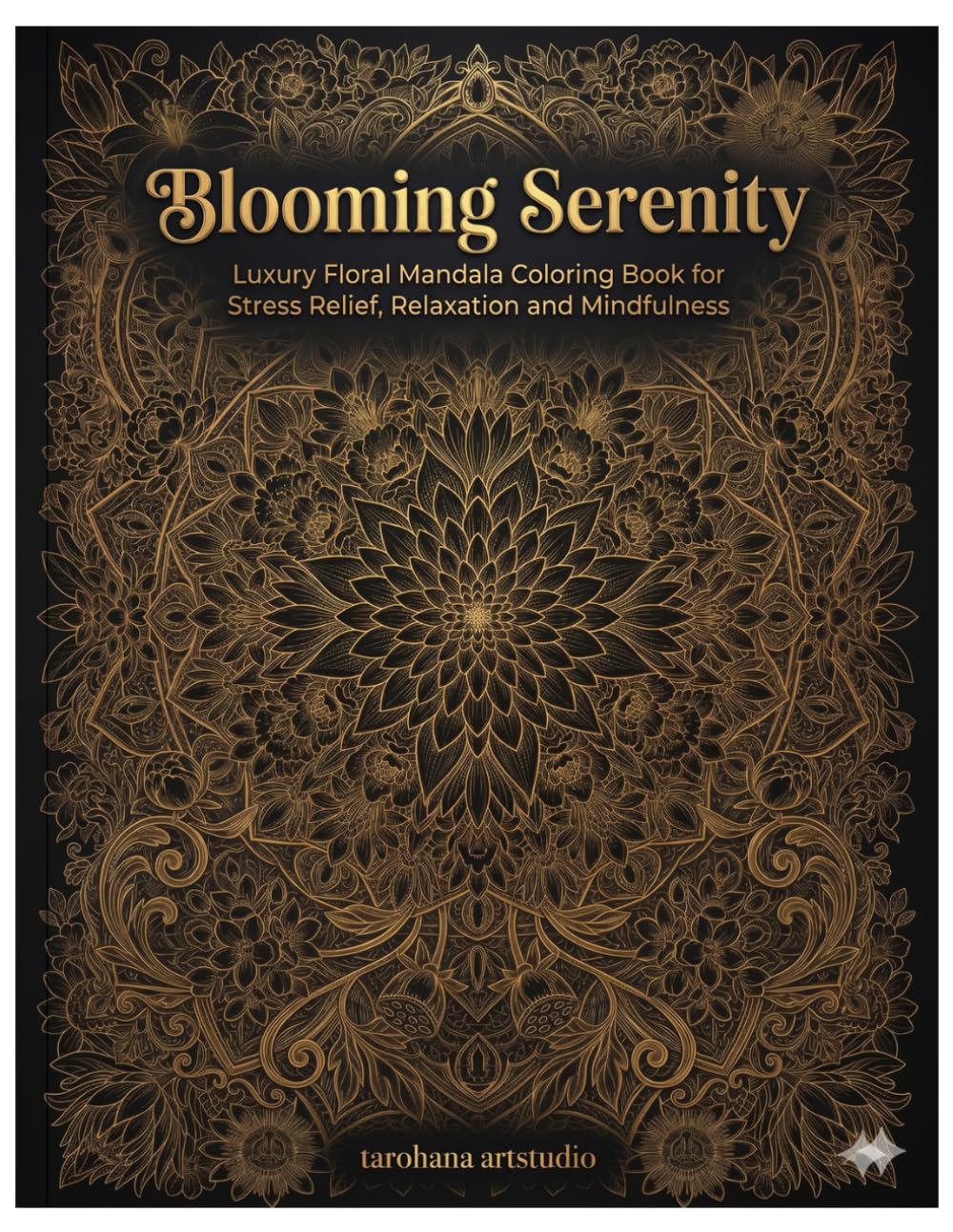 Blooming Serenity: Luxury Floral Mandala Coloring Book for Stress Relief and Mindfulness