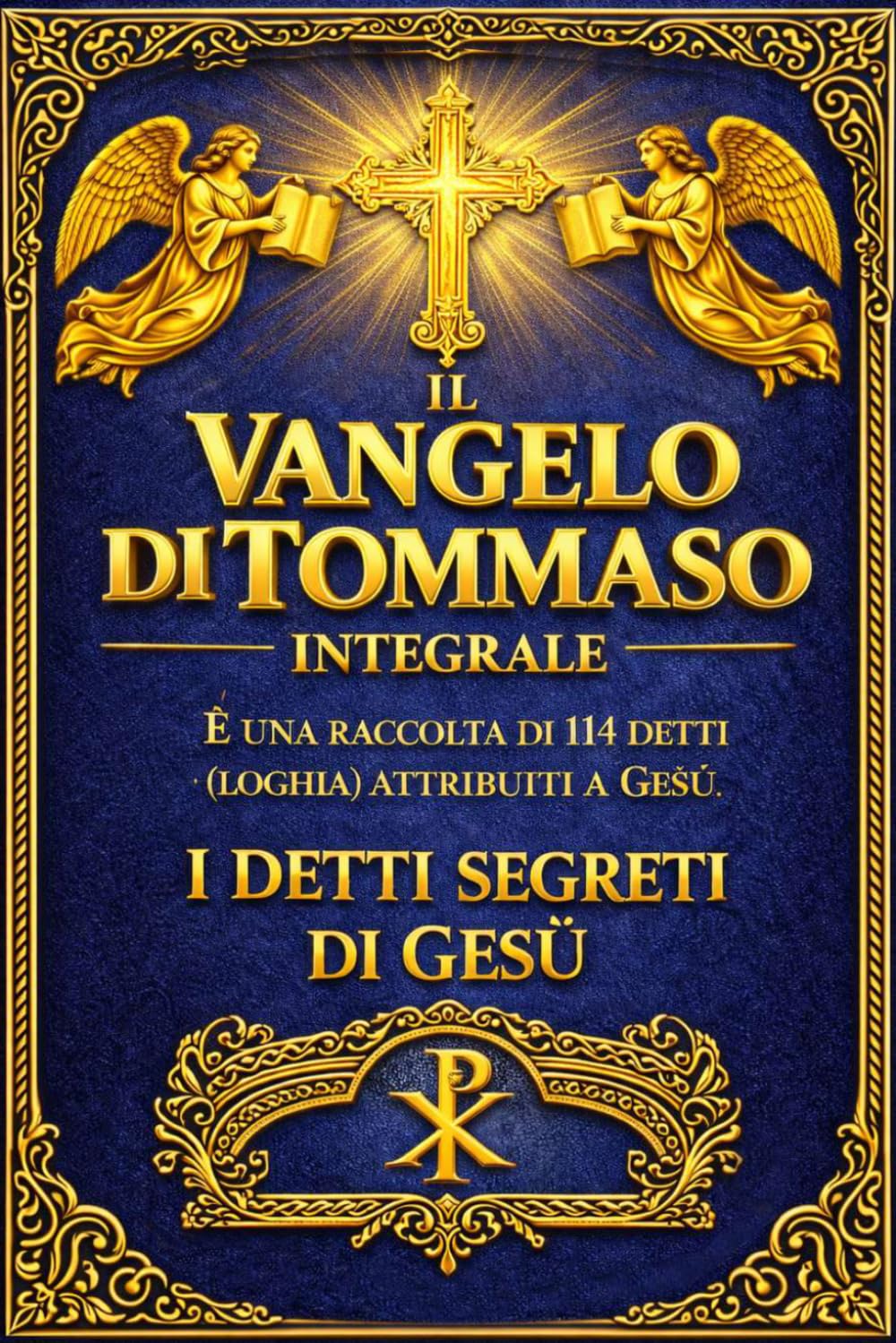 Il Vangelo di Tommaso – raccolta di 114 logia Le Parole Nascoste del Cristo Vivente: Antico Testo Apocrifo Ritrovato, Contenente gli Insegnamenti ... e Note sul Cristianesimo Gnostico .