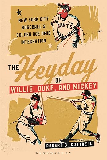The Heyday of Willie, Duke, and Mickey: New York City Baseball's Golden Age Amid Integration