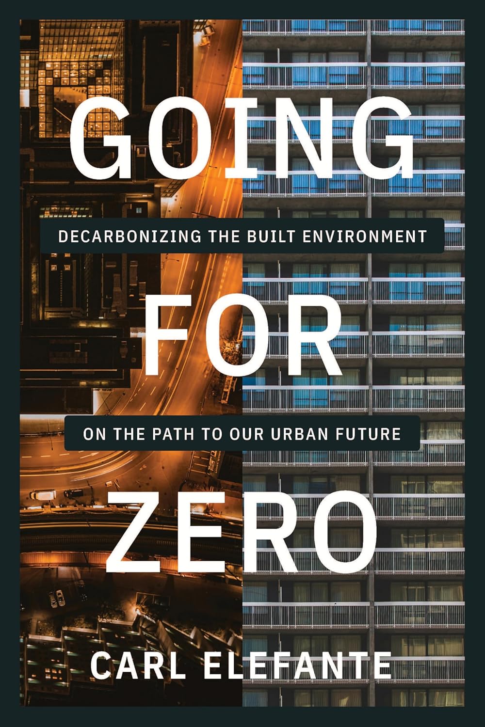 Going for Zero: Decarbonizing the Built Environment on the Path to Our Urban Future      Paperback – April 24, 2025
